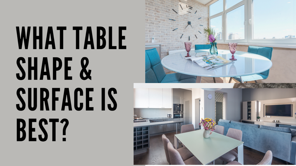 What table shape & surface is best?